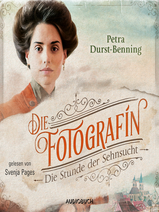 Title details for Die Fotografin--Die Stunde der Sehnsucht (ungekürzt) by Petra Durst-Benning - Available